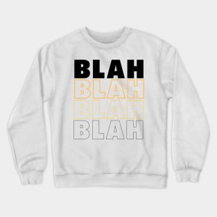 BLAH BLAH BLAH Crewneck Sweatshirt